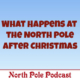 What Happens at the North Pole After Christmas