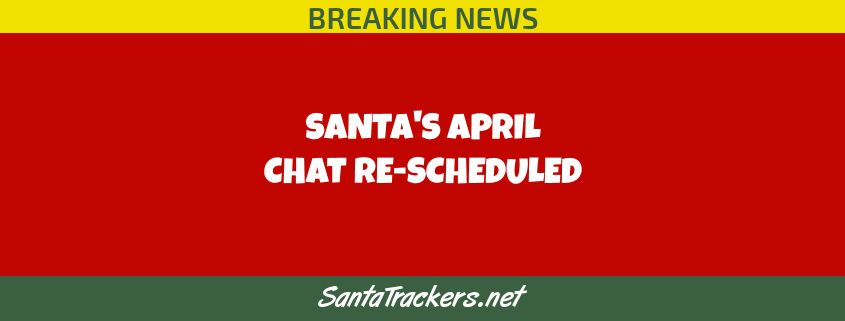 Santa Chat Re-Scheduled