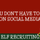 You Don't Have to Be on Social Media