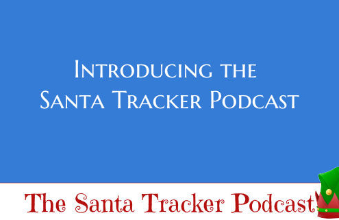 Introducing the Santa Tracker Podcast