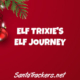 Elf Trixie's Elf Journey