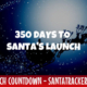 350 Days to Santa's Launch