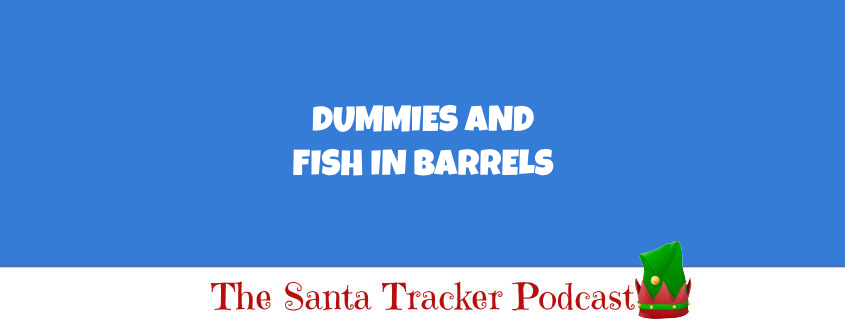 Dummies and Fish in Barrels