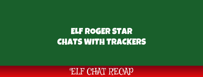 Chat Recap - Elf Roger Star